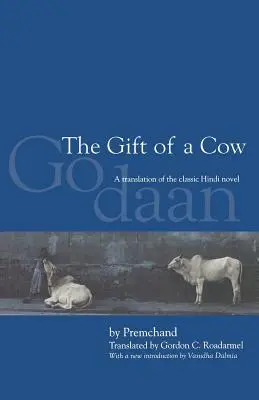 Egy tehén ajándéka: A Godaan című klasszikus hindi regény fordítása - The Gift of a Cow: A Translation of the Classic Hindi Novel Godaan