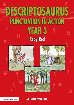 Descriptosaurus Punctuation in Action 3. évfolyam: Rubinpiros - Descriptosaurus Punctuation in Action Year 3: Ruby Red