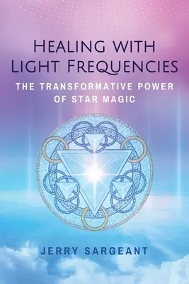 Gyógyítás fényfrekvenciákkal: A csillagmágia átalakító ereje - Healing with Light Frequencies: The Transformative Power of Star Magic