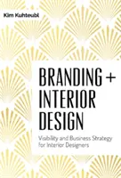 Márkaépítés + belsőépítészet: Láthatóság és üzleti stratégia belsőépítészek számára - Branding + Interior Design: Visibility and Business Strategy for Interior Designers