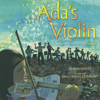 Ada hegedűje: A paraguayi újrahasznosított zenekar története - Ada's Violin: The Story of the Recycled Orchestra of Paraguay