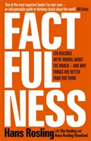 Tényszerűség - Tíz ok, amiért tévedünk a világgal kapcsolatban - és miért jobbak a dolgok, mint gondolnád - Factfulness - Ten Reasons We're Wrong About The World - And Why Things Are Better Than You Think