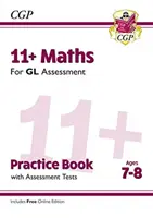 11+ GL Matematika gyakorlókönyv és értékelő tesztek - 7-8 éves korig (online kiadással) - 11+ GL Maths Practice Book & Assessment Tests - Ages 7-8 (with Online Edition)