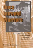 Egykor rettenthetetlen harcosok: Nemek, etnikum és a maszáj fejlődés kulturális politikája - Once Intrepid Warriors: Gender, Ethnicity, and the Cultural Politics of Maasai Development