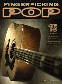 Fingerpicking Pop: 15 písní v úpravě pro sólovou kytaru ve standardní notaci a tabulatuře - Fingerpicking Pop: 15 Songs Arranged for Solo Guitar in Standard Notation & Tab