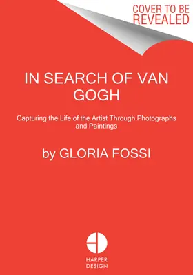 Van Gogh nyomában: A művész életének megörökítése fényképeken és festményeken keresztül - In Search of Van Gogh: Capturing the Life of the Artist Through Photographs and Paintings