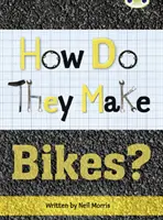 Bug Club Independent Non Fiction 4. évfolyam Grey A How Do They Make ... Bikes - Bug Club Independent Non Fiction Year 4 Grey A How Do They Make ... Bikes