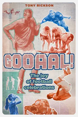 Gooaal!: A futballünneplés öröme - Gooaal!: The Joy of the Football Celebration