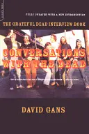 Beszélgetések a halottakkal: A Grateful Dead interjúkötet - Conversations with the Dead: The Grateful Dead Interview Book