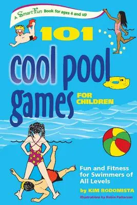 101 menő medencés játék gyerekeknek: Szórakozás és fitnesz minden szintű úszó számára - 101 Cool Pool Games for Children: Fun and Fitness for Swimmers of All Levels