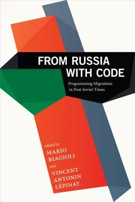 Oroszországból kóddal: Programozási migrációk a posztszovjet időkben - From Russia with Code: Programming Migrations in Post-Soviet Times