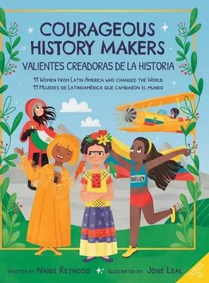 Bátor történelemformálók: 11 latin-amerikai nő, aki megváltoztatta a világot - Courageous History Makers: 11 Women from Latin America Who Changed the World