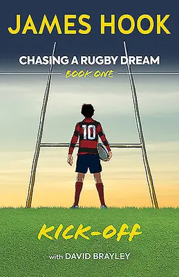 Egy rögbis álom kergetése: Első könyv: Kick Off - Chasing a Rugby Dream: Book One: Kick Off