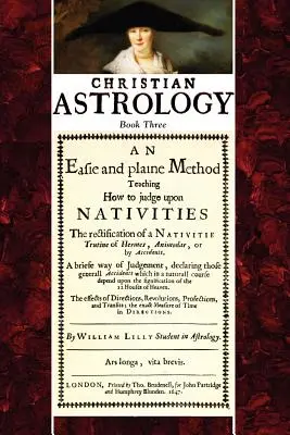 Keresztény asztrológia, 3. könyv: Egyszerű és egyszerű módszer a születések megítélésére - Christian Astrology, Book 3: An Easie and Plaine Method How to Judge Upon Nativities