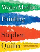 Vízimédiafestés Stephen Quillerrel: A teljes útmutató az akvarell, akril, gouache és kazein munkához - Watermedia Painting with Stephen Quiller: The Complete Guide to Working in Watercolor, Acrylics, Gouache, and Casein