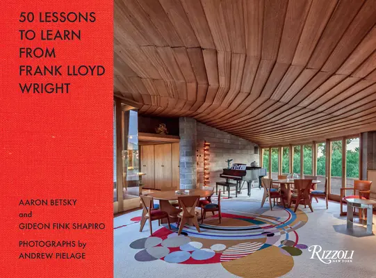 50 lecke, amit Frank Lloyd Wrighttól tanulhatunk - 50 Lessons to Learn from Frank Lloyd Wright