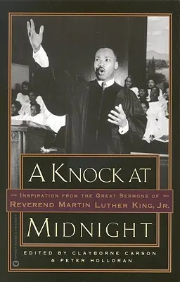 Egy kopogás éjfélkor: Inspiráció Martin Luther King, Jr. tiszteletes nagy prédikációiból. - A Knock at Midnight: Inspiration from the Great Sermons of Reverend Martin Luther King, Jr.