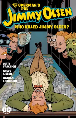 Superman haverja, Jimmy Olsen: Ki ölte meg Jimmy Olsent? - Superman's Pal Jimmy Olsen: Who Killed Jimmy Olsen?