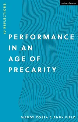 Teljesítmény a bizonytalanság korában: 40 elmélkedés - Performance in an Age of Precarity: 40 Reflections