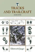 Nyomok és ösvények: A Fully Illustrated Guide to the Identification of Animal Tracks in Forest and Field, Barnyard and Backyard (Teljesen illusztrált útmutató az erdei és mezei, udvari és háztáji állatnyomok azonosításához) - Tracks and Trailcraft: A Fully Illustrated Guide to the Identification of Animal Tracks in Forest and Field, Barnyard and Backyard