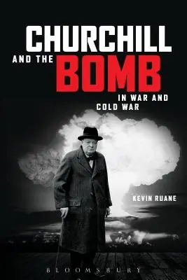 Churchill és a bomba a háborúban és a hidegháborúban - Churchill and the Bomb in War and Cold War