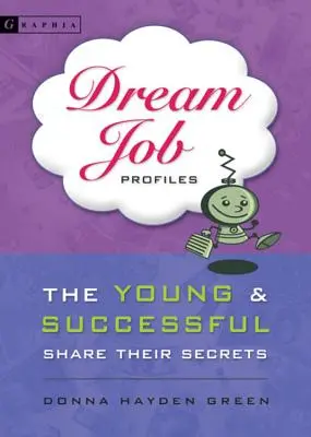 Álommunkahely-profilok: A fiatalok és a sikeresek megosztják titkaikat - Dream Job Profiles: The Young & Successful Share Their Secrets