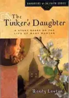 A bádogos lánya: Mary Bunyan életén alapuló történet - The Tinker's Daughter: A Story Based on the Life of Mary Bunyan