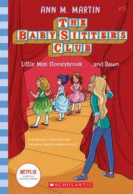 Little Miss Stoneybrook... and Dawn (A Bébiszitterklub #15), 15 - Little Miss Stoneybrook...and Dawn (the Baby-Sitters Club #15), 15