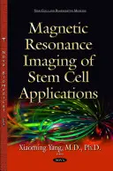 Mágneses rezonancia képalkotás az őssejtek alkalmazásáról - Magnetic Resonance Imaging of Stem Cell Applications