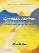 Andando Caminos: A spanyol nyelv tanítása a Waldorf-iskolákban: Kézikönyv minden nyelvtanárnak - Andando Caminos: Teaching Spanish in Waldorf Schools: A Manual for All Language Teachers