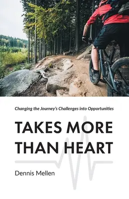 Több kell, mint szív: Az utazás kihívásait lehetőséggé változtatva - Takes More Than Heart: Changing the Journey's Challenges into Opportunities