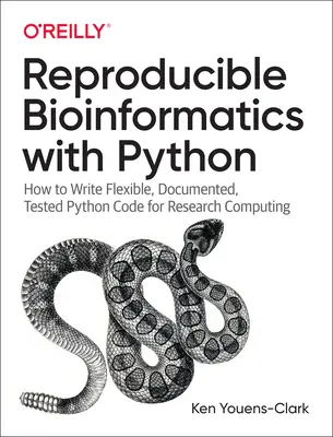 Mastering Python for Bioinformatics: Hogyan írjunk rugalmas, dokumentált, tesztelt Python kódot a kutatói számítástechnikához? - Mastering Python for Bioinformatics: How to Write Flexible, Documented, Tested Python Code for Research Computing