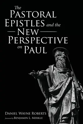 A pásztori levelek és Pál új perspektívája - The Pastoral Epistles and the New Perspective on Paul