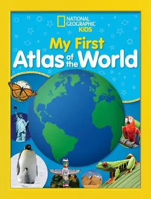 National Geographic Kids Az első világatlaszom: A Child's First Picture Atlas - National Geographic Kids My First Atlas of the World: A Child's First Picture Atlas