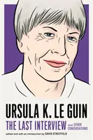 Ursula K. Le Guin: Az utolsó interjú: Guin Guin: And Other Conversations - Ursula K. Le Guin: The Last Interview: And Other Conversations