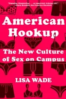 American Hookup: Nová kultura sexu na univerzitních kolejích - American Hookup: The New Culture of Sex on Campus
