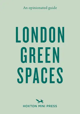 Véleményes útmutató a londoni zöldterületekről - An Opinionated Guide to London Green Spaces