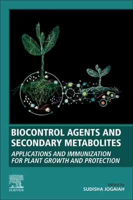 Biokontroll szerek és másodlagos metabolitok: Alkalmazások és immunizálás a növények növekedéséhez és védelméhez - Biocontrol Agents and Secondary Metabolites: Applications and Immunization for Plant Growth and Protection