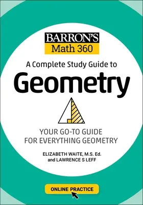 Barron's Math 360: A Complete Study Guide to Geometry with Online Practice (Teljes tanulmányi útmutató a geometriához, online gyakorlással) - Barron's Math 360: A Complete Study Guide to Geometry with Online Practice