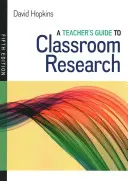 Tanári útmutató az osztálytermi kutatáshoz - Teacher's Guide to Classroom Research