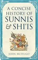 A szunniták és síiták tömör története - Concise History of Sunnis and Shi`is