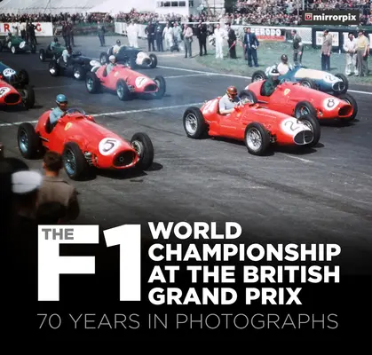 Az F1 világbajnokság a Brit Nagydíjon: 70 év fotókon - The F1 World Championship at the British Grand Prix: 70 Years in Photographs