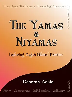 A Yamas & Niyamas: A jóga etikai gyakorlatának felfedezése - The Yamas & Niyamas: Exploring Yoga's Ethical Practice