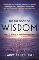 A bölcsesség nagy könyve: Mi ez? Miért van rá szükségünk? és hogyan szerezzük meg? - The Big Book of Wisdom: What Is It? Why Do We Need It? and How to Get It?