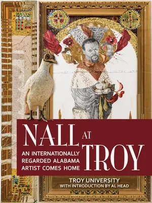 Nall Trójában: Egy nemzetközileg elismert alabamai művész hazatér - Nall at Troy: An Internationally Regarded Alabama Artist Comes Home