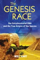 A Genezis faj: Földönkívüli DNS-ünk és a fajok valódi eredete - The Genesis Race: Our Extraterrestrial DNA and the True Origins of the Species