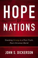 A nemzetek reménysége: Erősnek maradni az igazság utáni, kereszténység utáni világban - Hope of Nations: Standing Strong in a Post-Truth, Post-Christian World