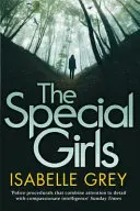 Különleges lányok - egy addiktív és szívszorító krimi sokkoló fordulattal. - Special Girls - an addictive and heart-stopping crime thriller with a shocking twist