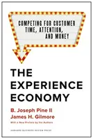 Az élménygazdaság, a szerzők új előszavával: Verseny a vásárlók idejéért, figyelméért és pénzéért - The Experience Economy, with a New Preface by the Authors: Competing for Customer Time, Attention, and Money