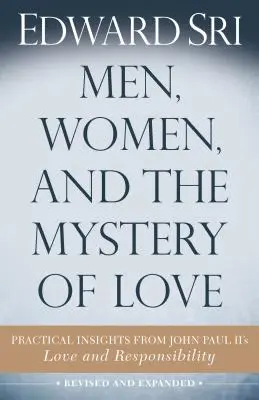 Férfiak, nők és a szerelem misztériuma: János Pál II. szeretet és felelősség című könyvének gyakorlati tanulságai - Men, Women, and the Mystery of Love: Practical Insights from John Paul II's Love and Responsibility